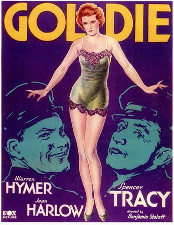 Goldie, Spencer Tracy,Warren Hymer,Jean Harlow,Lina Basquette,Maria Alba,Eleanor Hunt,Lelia Karnelly,Ivan Linow,Jesse de Vorska,Eddie Kane