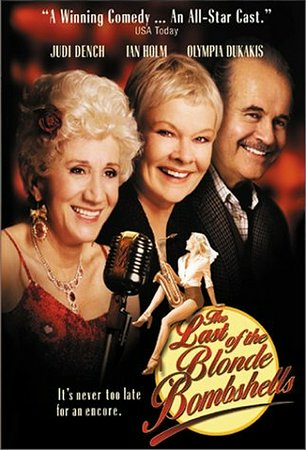 The Last of the Blonde Bombshells, Judi Dench, Ian Holm, June Whitfield, Clemency Burton-Hill, Billie Whitelaw, Olympia Dukakis, Joan Sims, Leslie Caron, Cleo Laine, Millie Findlay