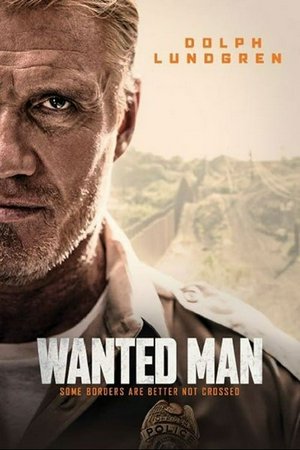 Wanted Man, Dolph Lundgren,Kelsey Grammer,Michael Paré,Roger R. Cross,Michael Worth,Bourke Floyd,James Joseph Pulido,Gabriel 'G-Rod' Rodriguez,Aaron McPherson,Christina Villa