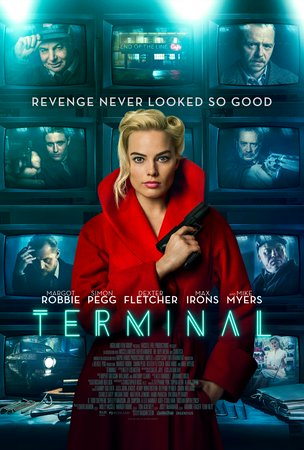 Terminal, Margot Robbie,Simon Pegg,Mike Myers,Dexter Fletcher,Max Irons,Matthew Lewis,Katarina Cas,Nick Moran,Thomas Turgoose,Jourdan Dunn