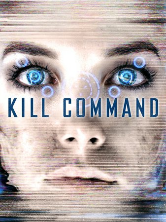 Kill Command, Thure Lindhardt,Vanessa Kirby,David Ajala,Bentley Kalu,Tom McKay,Deborah Rosan,Kelly Gough,Osi Okerafor,Damien Kell,Tim Ahern
