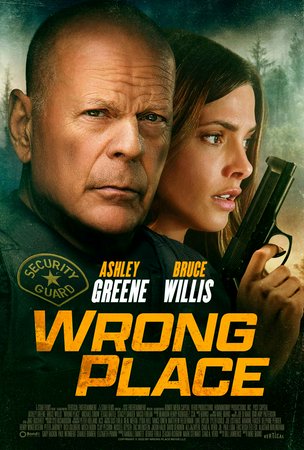 Wrong Place, Bruce Willis,Ashley Greene,Michael Sirow,Texas Battle,Stacey Danger,Massi Furlan,Josh Rhett Noble,Lauren McCord,Adam Huel Potter,John D. Hickman