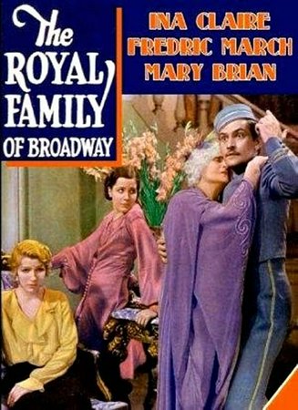 The Royal Family of Broadway, Ina Claire, Fredric March, Mary Brian, Henrietta Crosman, Charles Starrett, Arnold Korff, Frank Conroy, Royal C. Stout, Elsie Edmond, Murray Alper