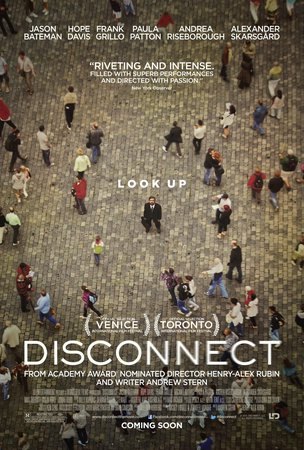 Disconnect, Jason Bateman,Paula Patton,Max Thieriot,Michael Nyqvist,Andrea Riseborough,Alexander Skarsgård,Jonah Bobo,Colin Ford,Haley Ramm,Norbert Leo Butz