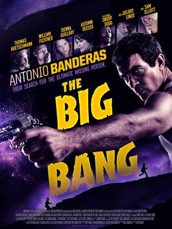 The Big Bang, Antonio Banderas,Thomas Kretschmann,William Fichtner,Snoop Dogg,James Van Der Beek,Autumn Reeser,Sam Elliott,Jimmi Simpson,Sienna Guillory,Robert Maillet