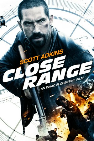 Close Range, Scott Adkins,Caitlin Keats,Jake La Botz,Nick Chinlund,Tony Perez,Madison Lawlor,Julien Cesario,Ray Diaz,Craig Henningsen,Anthony L. Fernandez