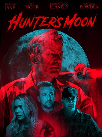 Hunter's Moon, Thomas Jane,Jay Mohr,Sean Patrick Flanery,Katrina Bowden,Amanda Wyss,India Ennenga,Will Carlson,Spencer Daniels,Daniel R. Hill,Emmalee Parker