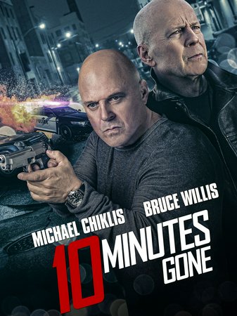 10 Minutes Gone, Bruce Willis, Michael Chiklis, Meadow Williams, Kyle Schmid, Texas Battle, Lydia Hull, Swen Temmel, John D. Hickman, Sergio Rizzuto, Geoff Reeves