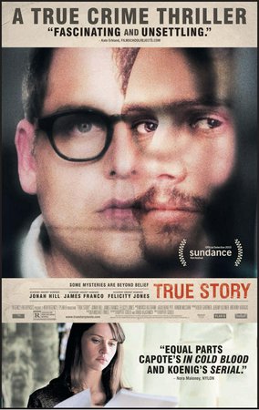 True Story, Jonah Hill, Felicity Jones, Maria Dizzia, Ethan Suplee, Robert John Burke, Charlotte Driscoll, Kohl Sudduth, Conor Kikot, Stella Rae Payne, Byron Jennings