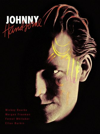 Johnny Handsome, Mickey Rourke,Ellen Barkin,Elizabeth McGovern,Morgan Freeman,Forest Whitaker,Lance Henriksen,Scott Wilson,David Schramm,Yvonne Bryceland,Peter Jason