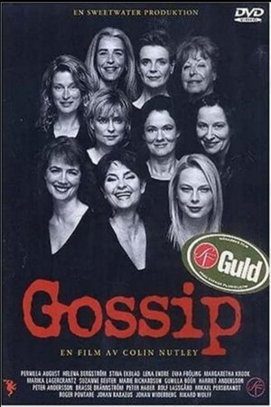 Gossip, Pernilla August,Helena Bergström,Stina Ekblad,Lena Endre,Ewa Fröling,Marika Lagercrantz,Suzanne Reuter,Marie Richardson,Gunilla Röör,Harriet Andersson