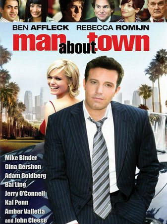 Man About Town, Ben Affleck,Rebecca Romijn,John Cleese,Samuel Ball,Mike Binder,Gina Gershon,Adam Goldberg,Howard Hesseman,Bai Ling,Jerry O'Connell