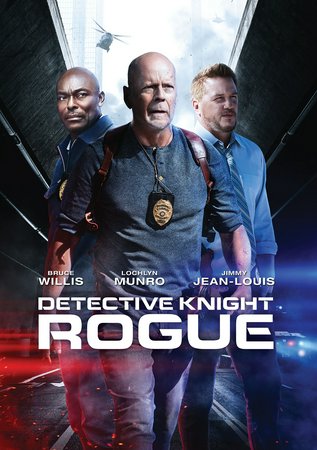 Detective Knight: Rogue, Bruce Willis, Beau Mirchoff, Lochlyn Munro, Corey Large, Michael Eklund, Cody Kearsley, Keeya King, Jimmy Jean-Louis, Dax Campbell, Miranda Edwards