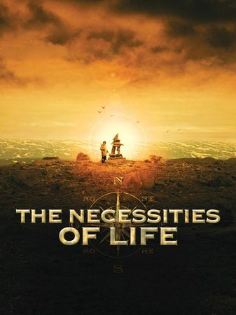 The Necessities of Life, Natar Ungalaaq,Éveline Gélinas,Paul-André Brasseur,Vincent-Guillaume Otis,Antoine Bertrand,Denis Bernard,Guy Thauvette,Louise Marleau,Luc Proulx,Natar Ungalaq