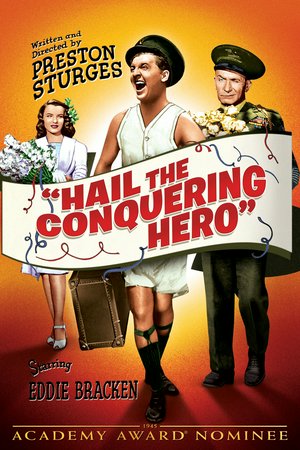 Hail the Conquering Hero, Eddie Bracken,Ella Raines,William Demarest,Raymond Walburn,Bill Edwards,Jimmie Dundee,Georgia Caine,James Damore,Freddie Steele,Alan Bridge