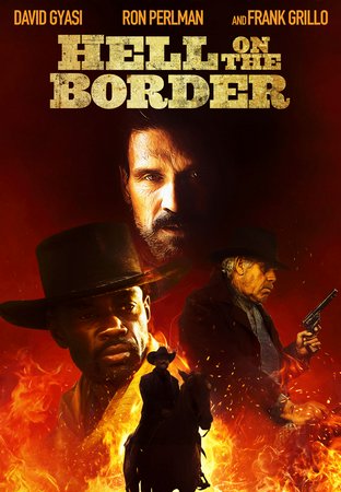Hell On The Border, David Gyasi,Frank Grillo,Randy Wayne,Ron Perlman,Zahn McClarnon,Manu Intiraymi,Emily Towles,Jacqueline Fleming,Marshall R. Teague,Ashley Atwood