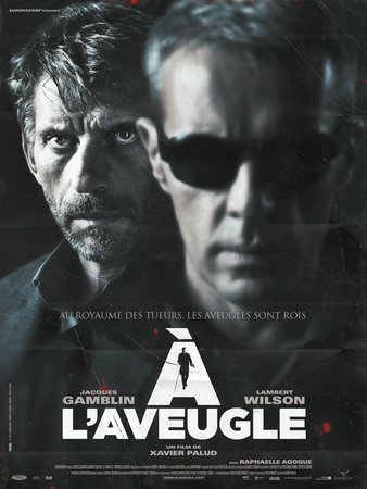 Blind Man, Jacques Gamblin, Lambert Wilson, Raphaëlle Agogué, Yaniss Lespert, Arnaud Cosson, Antoine Levannier, Frédéric Kontogom, David Capelle, Marie Vincent, Nicolas Grandhomme
