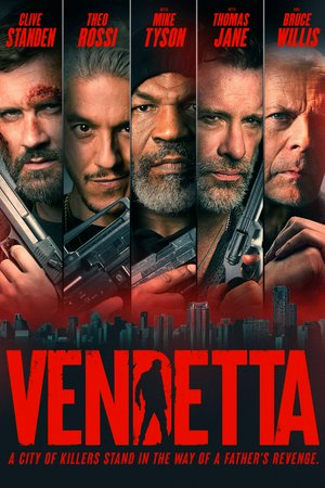 Vendetta, Bruce Willis,Thomas Jane,Clive Standen,Theo Rossi,Jackie Moore,Mike Tyson,Maddie Nichols,Derek Russo,Kurt Yue,Randy Gonzalez