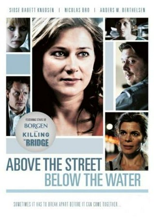 Above the Street, Below the Water, Anders W. Berthelsen,Casper Crump,Mohammed Al-Bakier,Mohammed-Ali Bakier,Nicolas Bro,Sidse Babett Knudsen,Ellen Nyman,Nils Ole Oftebro,Mads Duelund Hansen,Ellen Hillingsø