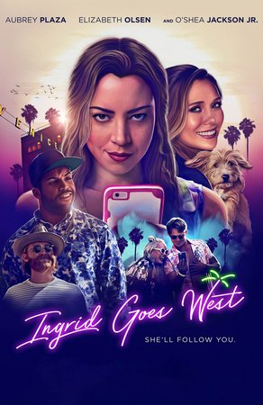 Ingrid Goes West, Aubrey Plaza,Elizabeth Olsen,O'Shea Jackson Jr.,Pom Klementieff,Wyatt Russell,Billy Magnussen,Hannah Pearl Utt,Joseph Breen,Angelica Amor,Meredith Hagner