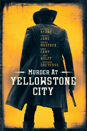 Murder at Yellowstone City, Anna Camp,Thomas Jane,Richard Dreyfuss,Aimee Garcia,Tanaya Beatty,Zach McGowan,Nat Wolff,Gabriel Byrne,Emma Kenney,Scottie Thompson