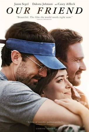 Our Friend, Dakota Johnson,Casey Affleck,Jason Segel,Gwendoline Christie,Cherry Jones,Ahna O'Reilly,Marielle Scott,Violet McGraw,Reed Diamond,Azita Ghanizada