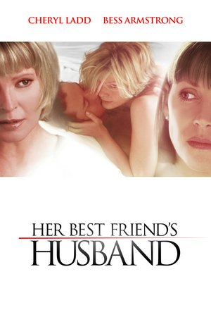 Her Best Friend's Husband, Cheryl Ladd, Bess Armstrong, William R. Moses, Lindy Booth, John Ralston, Meg Hogarth, Jim Thorburn