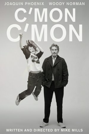 C'mon C'mon, Joaquin Phoenix,Gaby Hoffmann,Woody Norman,Scoot McNairy,Molly Webster,Jaboukie Young-White,Deborah Strang,Sunni Patterson,Jenny Eliscu,Mary Passeri