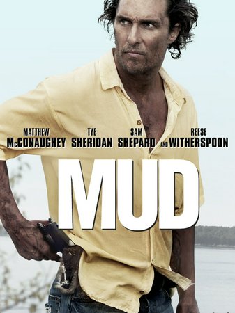 Mud, Matthew McConaughey,Tye Sheridan,Sam Shepard,Jacob Lofland,Reese Witherspoon,Sarah Paulson,Ray McKinnon,Michael Shannon,Paul Sparks,Joe Don Baker