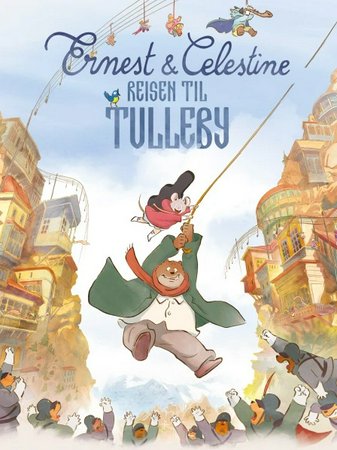 Ernest og Celestine - Reisen til Tulleby, Lambert Wilson, Pauline Brunner, Michel Lerousseau