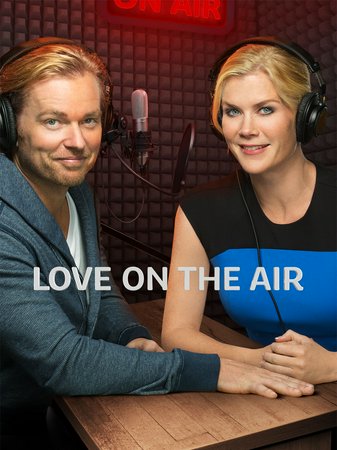 Love on the Air, Alison Sweeney,Jonathan Scarfe,Crystal Balint,David Lewis,Vincent Gale,Darla Taylor,Nicole Oliver,Jan Bos,John Kapelos,Thomas Cadrot