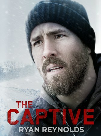 The Captive, Ryan Reynolds,Mireille Enos,Scott Speedman,Rosario Dawson,Kevin Durand,Alexia Fast,Bruce Greenwood,Peyton Kennedy,Brendan Gall,Aaron Poole