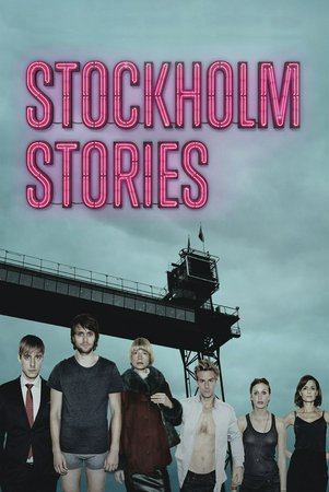 Stockholm Stories, Cecilia Frode,Filip Berg,Jonas Karlsson,Julia Ragnarsson,Martin Wallström,Marie Richardson,Peter Carlberg,David Dencik,Dejan Cukic,Gustav Hammarsten