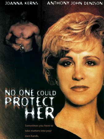 No One Could Protect Her, Joanna Kerns, Anthony John Denison, Dan Lauria, Christina Cox, Dan Latt, Peter MacNeill, Lori Haller, Gerry Mendicino, Anna Louise Richardson, Dan Pawlick