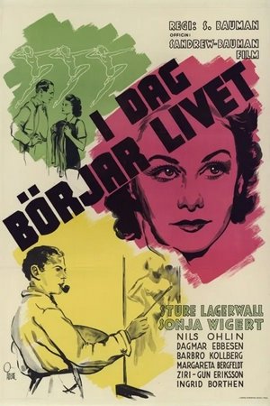 I dag börjar livet, Sture Lagerwall,Sonja Wigert,Nils Ohlin