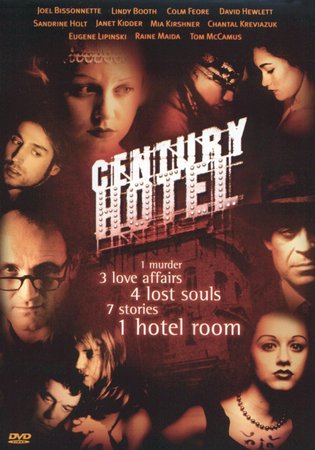 Century Hotel, Eugene Lipinski,Lindy Booth,Colm Feore,Tom McCamus,Earl Pastko,Mia Kirshner,Noam Jenkins,Janet Kidder,Joel Bissonnette,Sandrine Holt