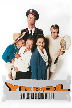 Yrrol: An Enormously Well Thought Out Movie,  Suzanne Reuter, Peter Dalle, Ulla Skoog