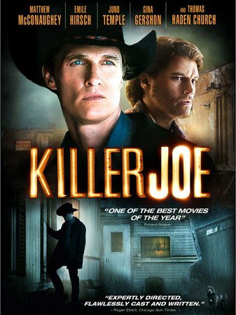 Killer Joe, Matthew McConaughey,Emile Hirsch,Juno Temple,Thomas Haden Church,Gina Gershon,Marc Macaulay,Scott Martin,Graylen Banks,Carol Sutton,Danny Epper
