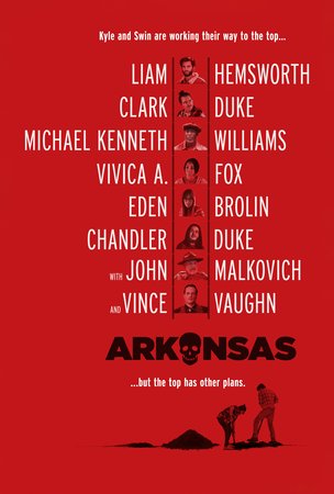 Arkansas, Liam Hemsworth,Vince Vaughn,Clark Duke,John Malkovich,Michael K. Williams,Vivica A. Fox,Chandler Duke,Jacob Zachar,Barry Primus,Chris Mullinax