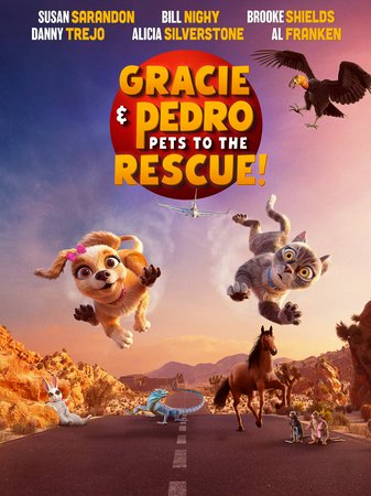 Gracie & Pedro: Pets to the Rescue, Claire Alan, Cory Doran, Susan Sarandon, Brooke Shields, Alicia Silverstone, Bill Nighy, Danny Trejo, Bianca Alongi, Al Franken, Mike Nadajewski