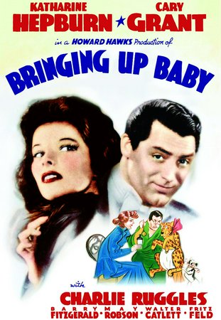 Bringing Up Baby, Katharine Hepburn,Cary Grant,Charles Ruggles,May Robson,Barry Fitzgerald,Walter Catlett,Jack Carson,Ward Bond,Stanley Blystone,John Kelly