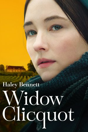 Widow Clicquot, Haley Bennett,Tom Sturridge,Natasha O'Keeffe,Ben Miles,Phoebe Nicholls,Sam Riley,Paul Rhys,Leo Suter,Christopher Villiers,Cara Seymour