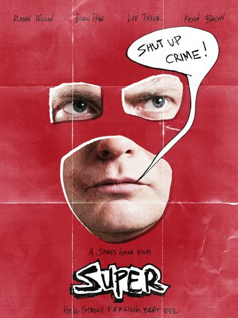 Super, Rainn Wilson,Liv Tyler,Kevin Bacon,Michael Rooker,Andre Royo,William Katt,Sean Gunn,Stephen Blackehart,Don Mac,Linda Cardellini