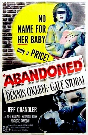 Abandoned, Dennis O'Keefe,Gale Storm,Jeff Chandler,Meg Randall,Marjorie Rambeau,Raymond Burr,Will Kuluva,Mike Mazurki,David Clarke,William Page